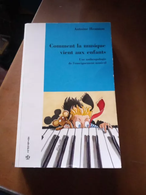 COMMENT LA MUSIQUE VIENT AUX ENFANTS  anthropologie de l'enseignement musical