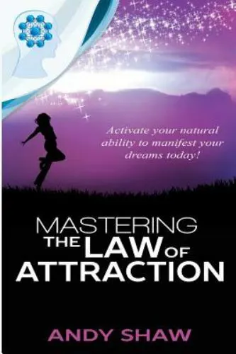 Mastering The Law of Attraction by Shaw, Andy