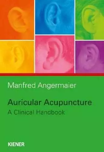 Auricular Acupuncture: A Clinical Handbook by Manfred Angermaier: Used