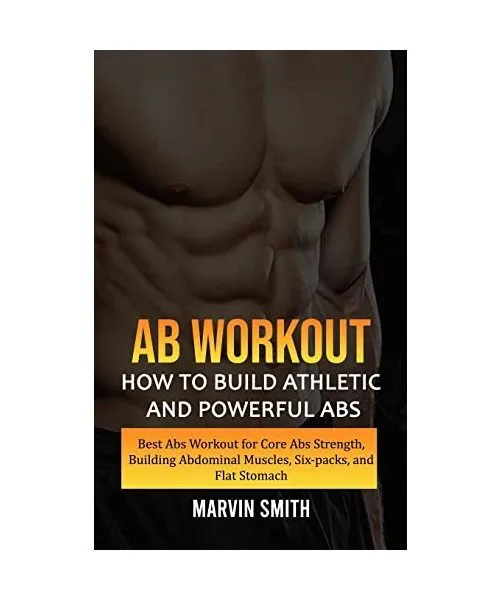 Ab Workout: How to Build Athletic and Powerful Abs (Best Abs Workout for Core Ab