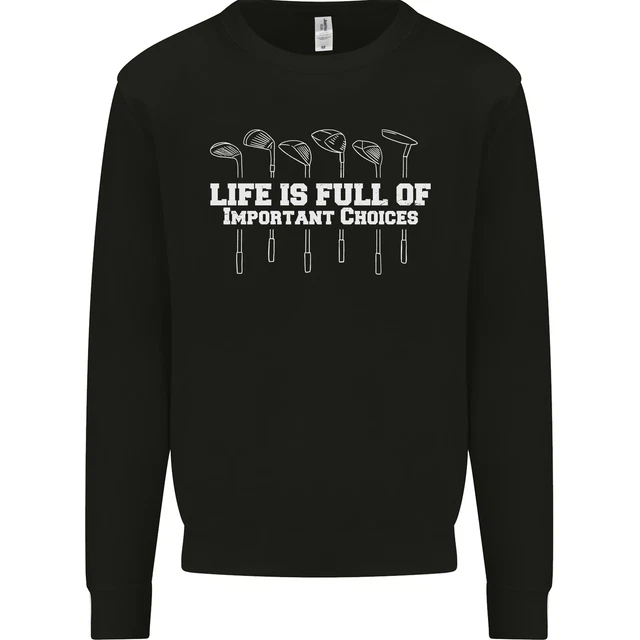 Golf Lifes Full of Important Choices Funny Kids Sweatshirt Jumper