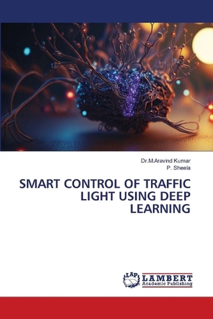 SMART CONTROL OF Traffic Light Using Deep Learning by Dr M. Aravind ...