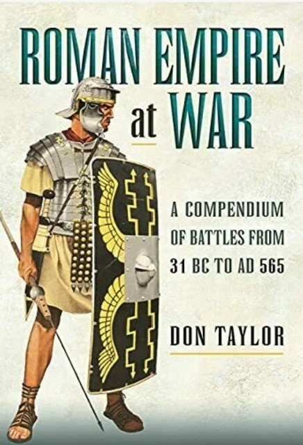Roman Empire at War: A Compendium of Battles from 31 B.C. by Don Taylor New Book