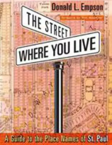 The Street Where You Live: A Guide to the Place Names of St. Paul, Empson, Donal