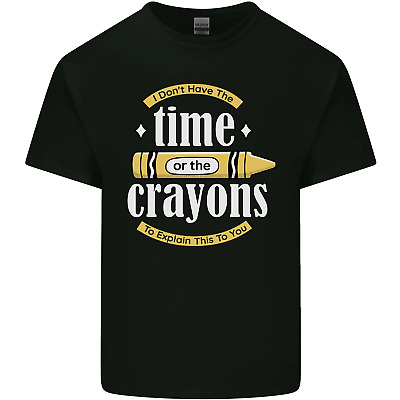 The Time or Crayons Funny Sarcastic Slogan Mens Cotton T-Shirt Tee Top