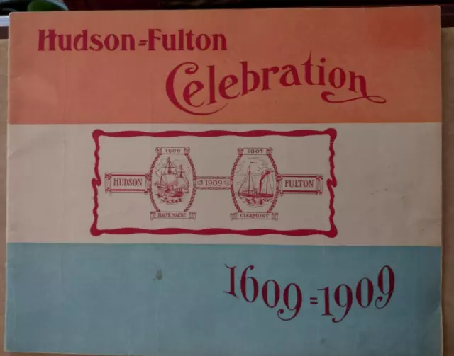 Hudson - Fulton Celebration 1609 - 1909 Souvenir Book / Program / Illustrated