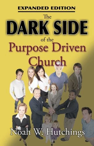 THE DARK SIDE OF THE PURPOSE DRIVEN CHURCH: EXPANDED By Noah Hutchings **Mint**