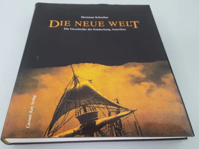 Die neue Welt : die Geschichte der Entdeckung Amerikas / Hermann Schreiber Die G