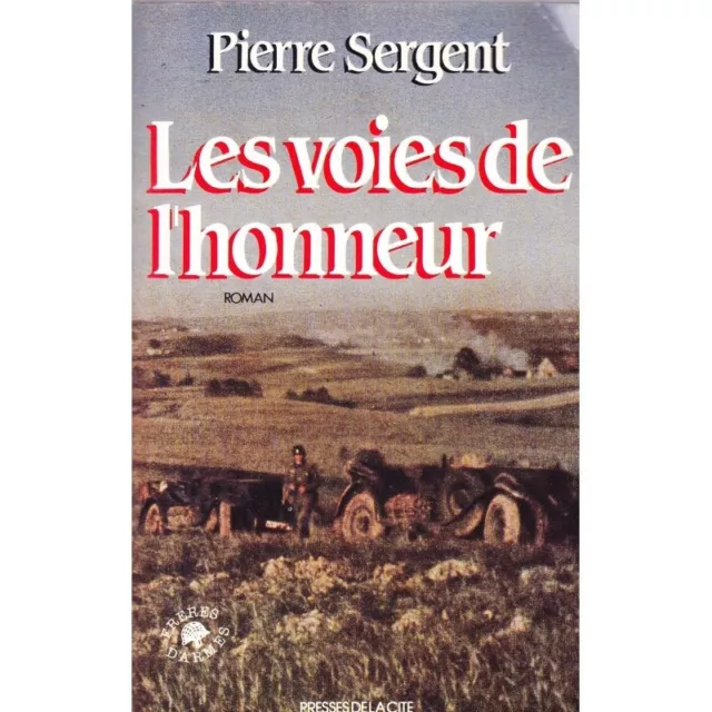 Les VOIES de L'HONNEUR par Pierre SERGENT Juin 1940 en Pays de CAUX à De GAULLE