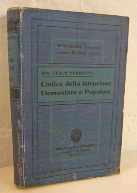 Ferretti,CODICE DELLA ISTRUZIONE ELEMENTARE E POPOLARE,1912 Pietrocola[diritto