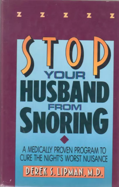 Stop Your Husband from Snoring : A Medically Proven Program - HC/DJ