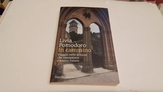In cammino. Viaggio nelle abbazie che raccontano il nostro futuro, 5s25 In cammino. Viaggio nelle abbazie che raccontano il nostro futuro, 5s25