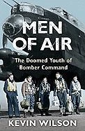 Men of Air - The Doomed Youth of Bomber Command, Wilson, Kevin, Used; Good Book