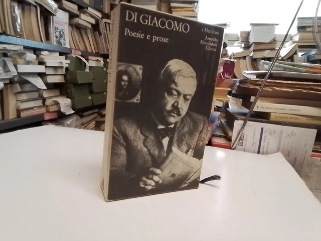 SALVATORE DI GIACOMO , POESIE E PROSE, I MERIDIANI MONDADORI, 1977, , 25ag24 SALVATORE DI GIACOMO , POESIE E PROSE, I MERIDIANI MONDADORI, 1977, , 25ag24