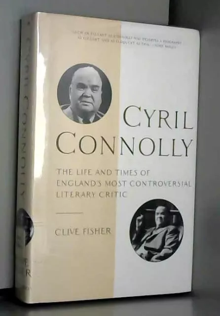 Cyril Connolly: The Life and Times of England's Most Controversial Literary Crit