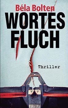 Wortes Fluch von Bolten, Béla | Buch | Zustand sehr gut