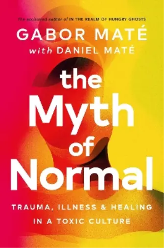 Gabor Maté Daniel Maté The Myth of Normal (Relié)