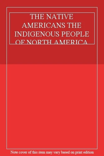 THE NATIVE AMERICANS THE INDIGENOUS PEOPLE OF NORTH AMERICA,Coli £3.09 ...