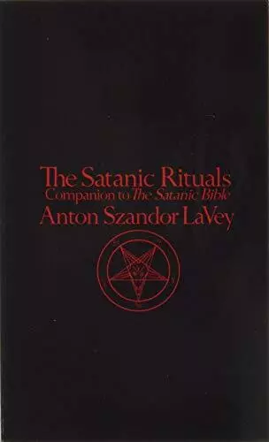 The Satanic Rituals: Companion to The Satanic Bible by Anton Szandor LaVey