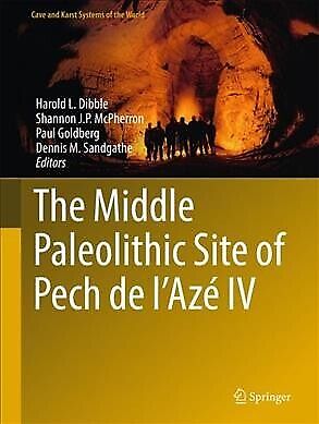 Middle Paleolithic Site of Pech De L'azé IV, Hardcover by Dibble, Harold (EDT...