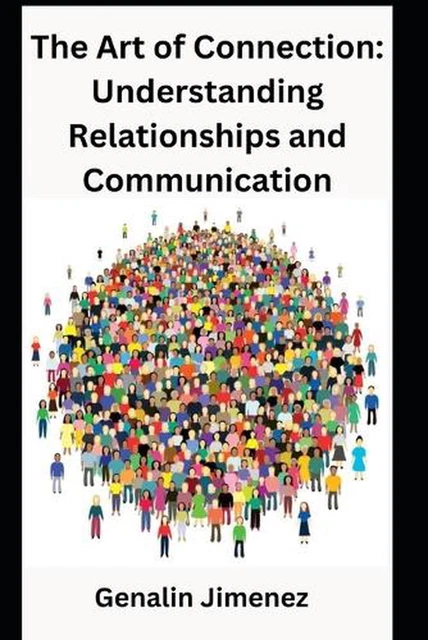 Understanding Connection Abstract THE ART OF Connection: Understanding Relationships and Communication by ...