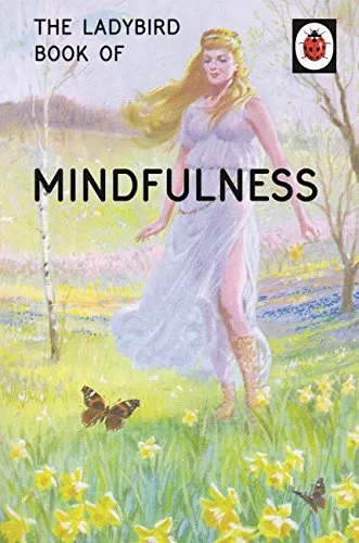 The Ladybird Book of Mindfulness (Ladybird Books for Grown-Ups) By Jason Hazele