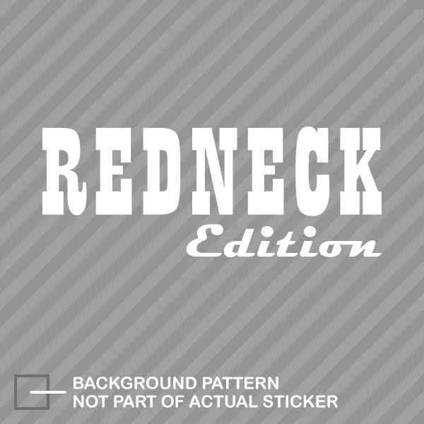 Redneck Edition Sticker Decal Vinyl red neck truck country diesel