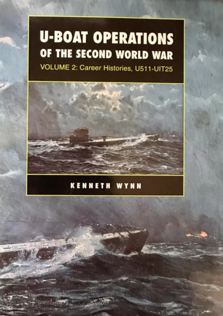 U-Boat Operations Of The Second World War: Vol 2, Career Histories, U511-UIT25