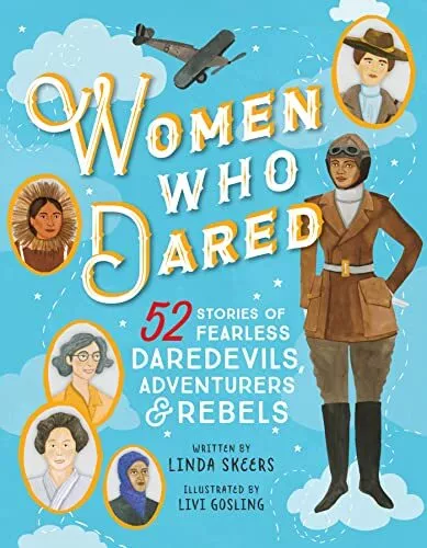 Women Who Dared: 52 Stories of Fearless Daredevils, Adventur... by Skeers, Linda