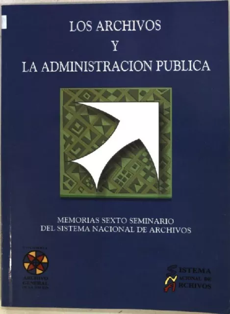 Memorias del sexto seminario del sistema nacional de archivos Los Archivos y la