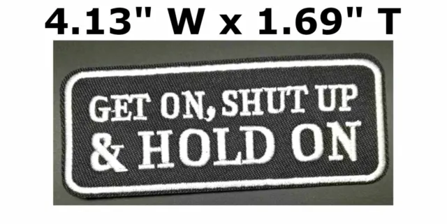 Get On, Shut Up & Hold On Patch Embroidered iron-on Applique Funny Saying