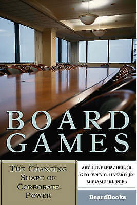 Board Games: The Changing Shape of Corporate Power by Arthur Fleischer, Geoffre