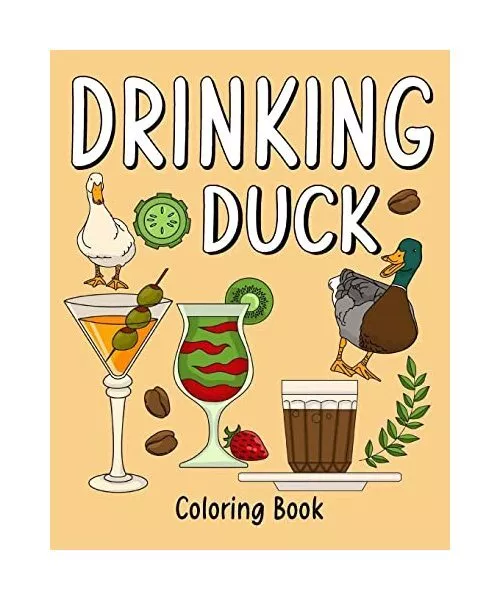 Drinking Duck Coloring Book: Coloring Books for Adults, Coloring Book with Many
