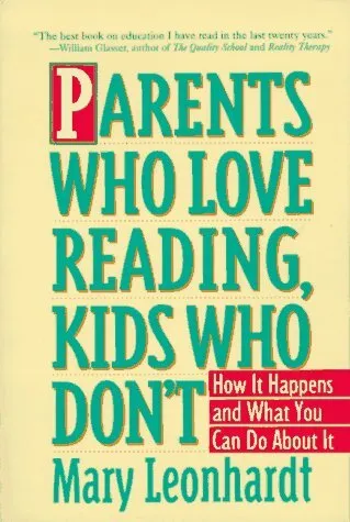 Parents Who Love Reading, Kids Who Don't: How It Happens and What You Can Do Ab