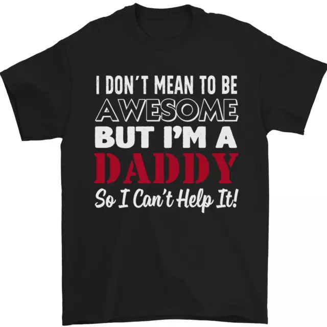I Dont Mean to but Im a Daddy Fathers Day Mens T-Shirt 100% Cotton