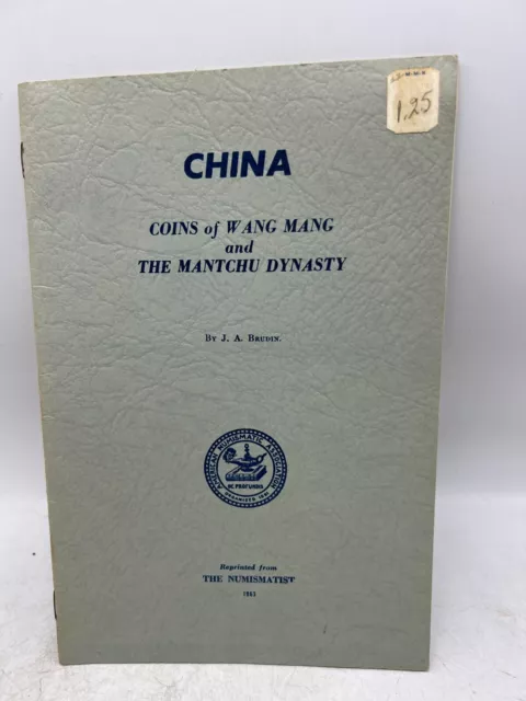 1963 Numismatist China Coins of Wang Mang Mantchu Dynasty Book JA Brudin