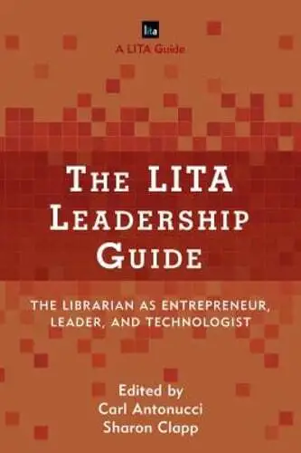 The Lita Leadership Guide: The Librarian as Entrepreneur, Leader, and: Used