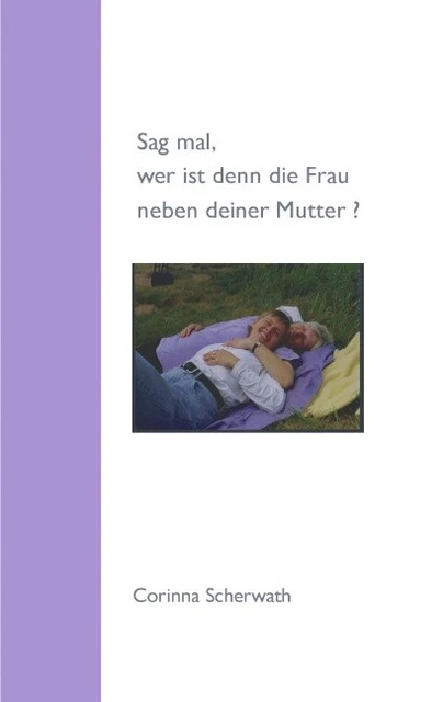 Corinna Scherwath ~ Sag mal, wer ist denn die Frau neben deine ... 9783833426773