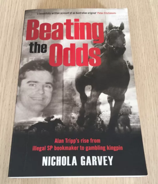 Nichola Garvey - BEATING THE ODDS Alan Tripp - SP Bookmaker to Gambling Kingpin