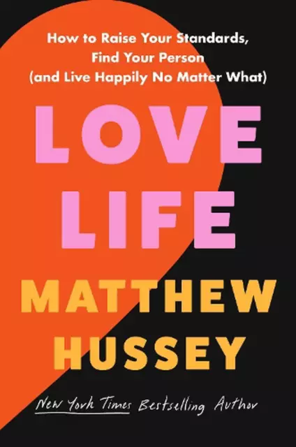 Love Life: How to Raise Your Standards, Find Your Person, and Live Happily (No M