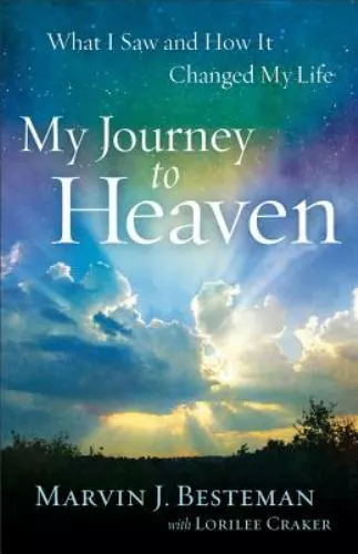 MY JOURNEY TO Heaven: What I Saw and How It Changed My Life by Besteman ...