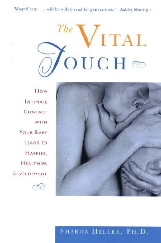 The Vital Touch: How Intimate Contact with Your Baby by Sharon Heller 0805053549
