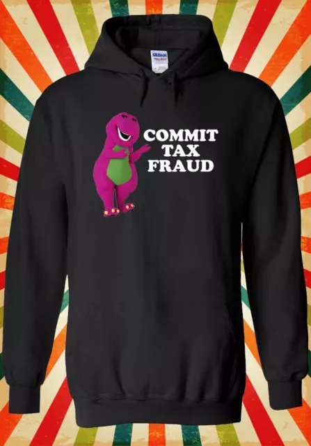 Commit Tax Fraud Meme Funny Cool Men Women Unisex Top Hoodie Sweatshirt 3118