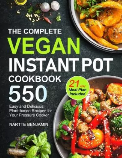 Nartte Benjamin Benjamin The Complete Vegan Instant Pot Cookbook (Tapa blanda)