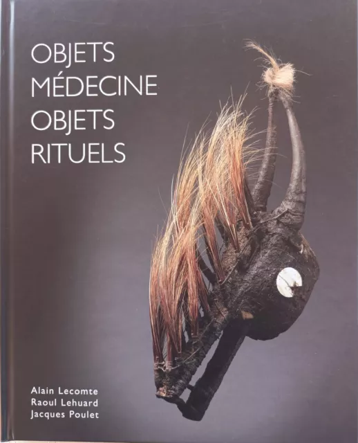 Objets médecine objets rituels A. Lecomte R. Lehuard Art Premier Afrique Noire