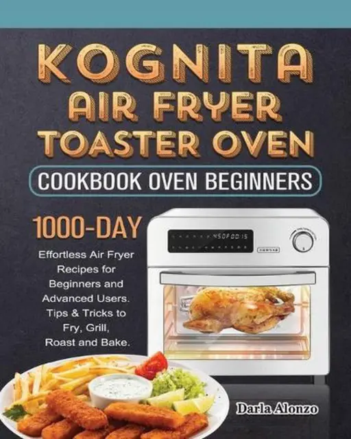 Gevi Air Fryer Toaster Oven Combo Cookbook for Beginners: 1000-Day  Effortless Air Fryer Recipes for Mastering the Gevi Air Fryer Toaster Oven  Combo (Paperback)