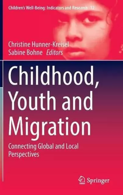 Childhood, Youth and Migration: Connecting Global and Local Perspectives by Chri