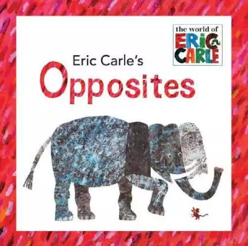 Eric Carle's Opposites (The World of Eric Carle) - Hardcover - GOOD