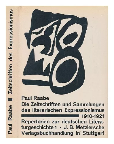 RAABE, PAUL Die Zeitschriften und Sammlungen des literarischen Expressionismus .