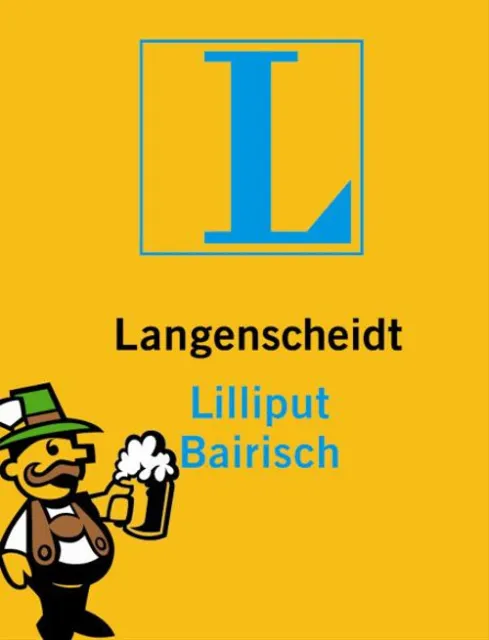 Langenscheidt Lilliput Bairisch: Bairisch - Deutsch / Deutsch - Bairisch. Rund 5